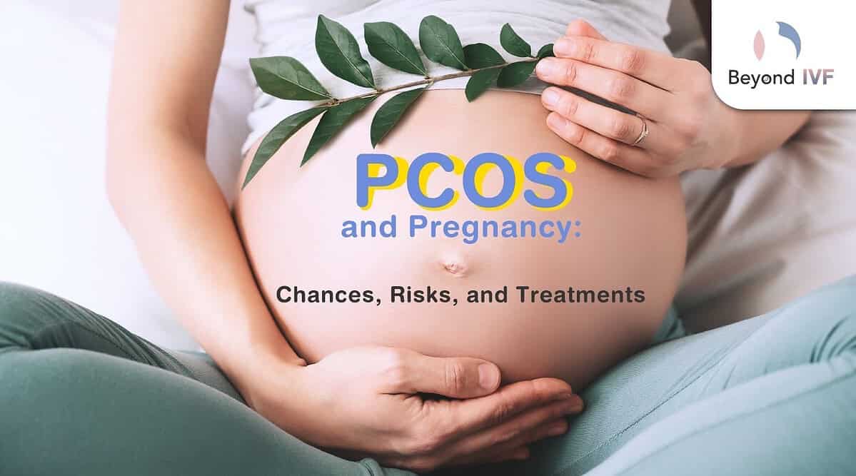 PCOS and Pregnancy: Chances, Risks, and Treatments